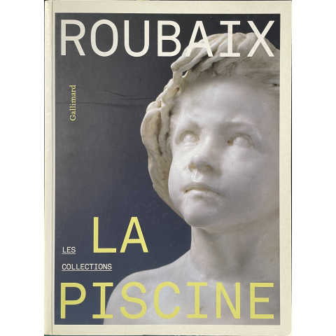 Les collections. La piscine, Roubaix. - Musée d'Art et d'Industrie.  366 pages.